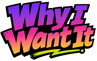 Why I Want It